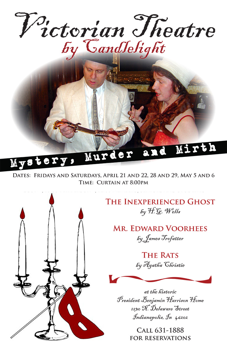 Photographic image of a man and woman looking at a knife. Text reads: victorian theater by candlelight, Mystery, Murder, and Mirth. fridays and saturdays, april 21 and 22, 28 and 29, may 5 and 6. curtain at 8 p.m. the inexperienced ghost by h.g. wells. mister edward voorhees by james trofatter. the rats by agatha christie. at the historic president benjamin harrison home 1230 north delware street indianapolis indiana 46202. call 631 1888 for reservations.