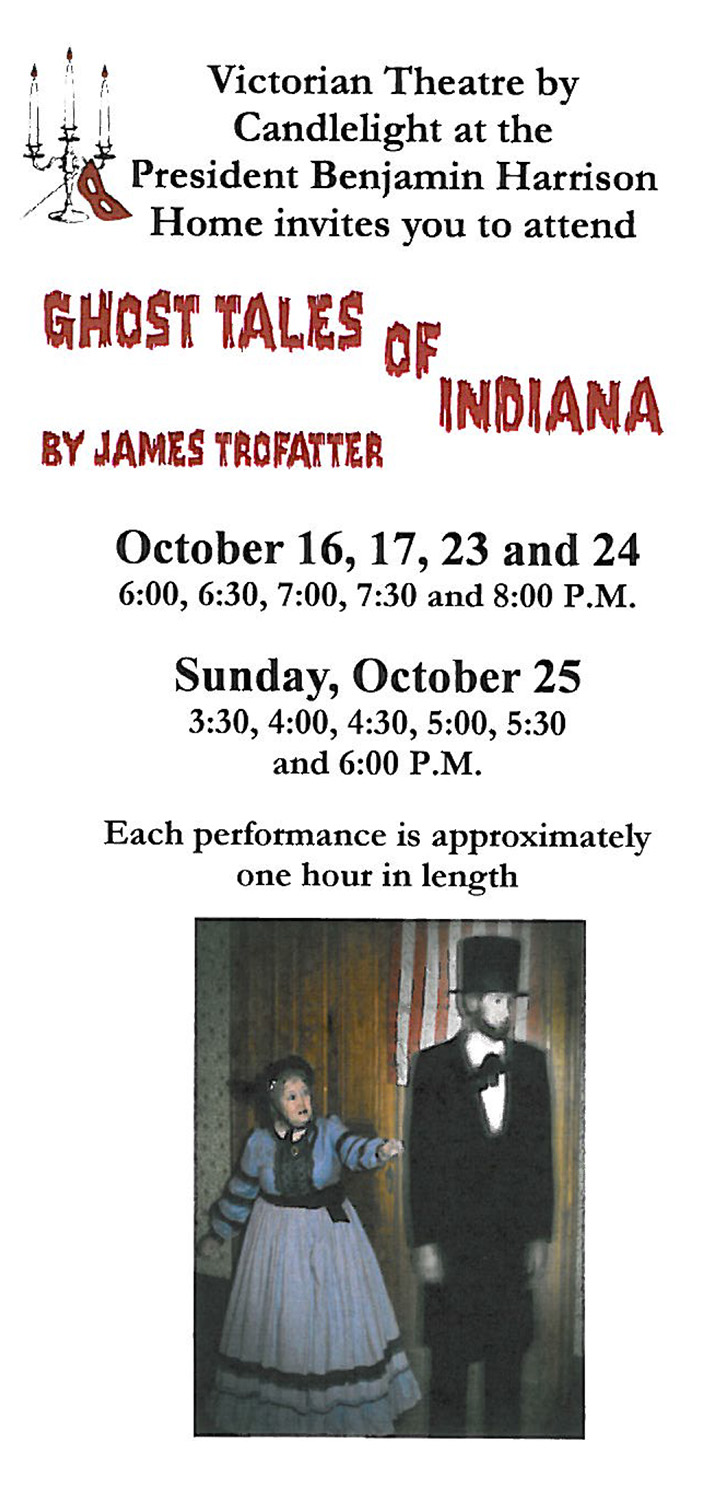 Photograph of a woman next to an apparition of Abraham Lincoln. Text reads: Victorian Theatre by candlelight at the president benjamin harrison home invites you to attend ghost tales of indiana by james trofatter. october 16, 17, 23, and 24. 6, 6:30, 7, 7:30 and 8 p.m. sunday, october 25. 3:30, 4:30. 5, 5:30 and 6 p.m. each performance is approximately an hour in length.